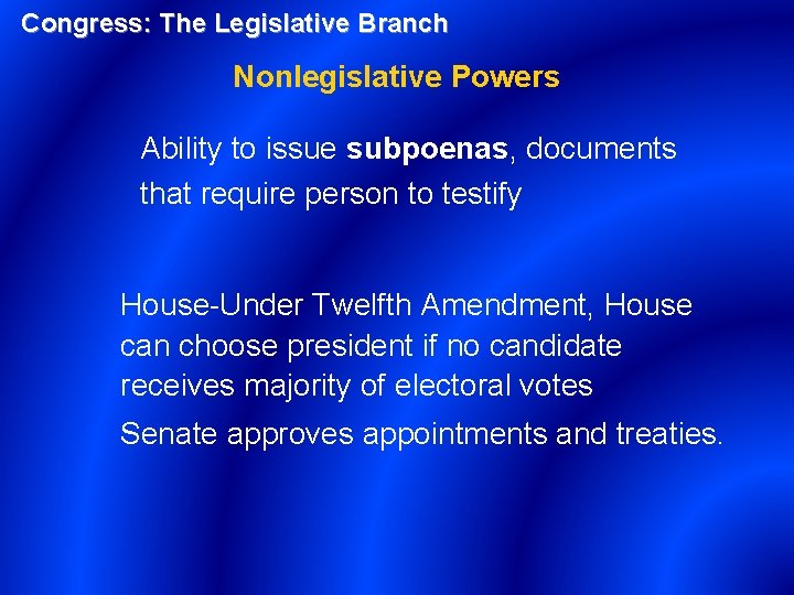 Congress: The Legislative Branch Nonlegislative Powers Ability to issue subpoenas, documents that require person