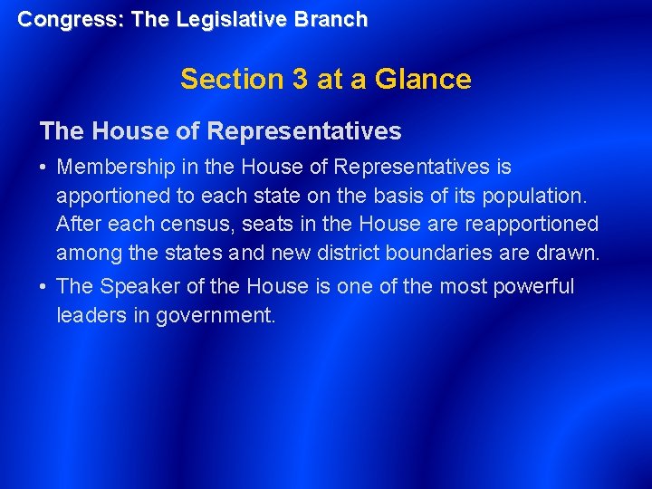 Congress: The Legislative Branch Section 3 at a Glance The House of Representatives •