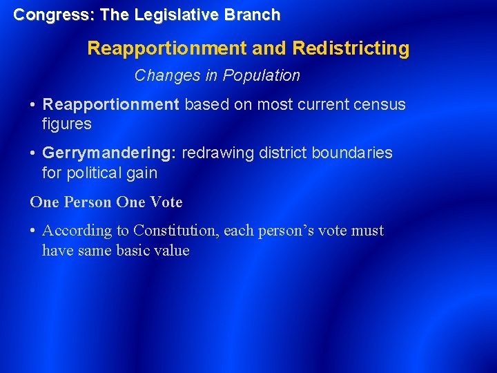 Congress: The Legislative Branch Reapportionment and Redistricting Changes in Population • Reapportionment based on