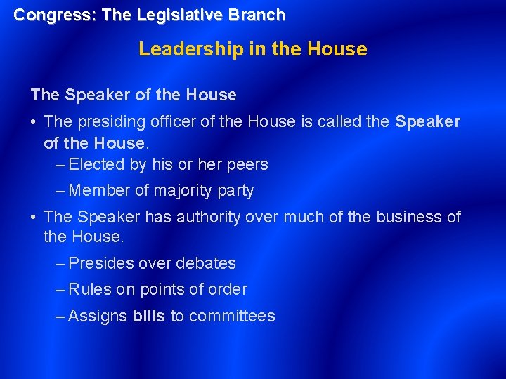 Congress: The Legislative Branch Leadership in the House The Speaker of the House •