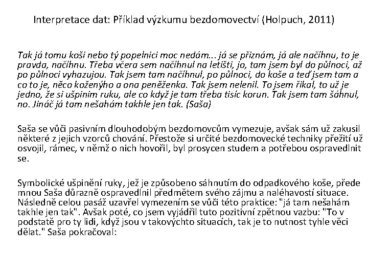 Interpretace dat: Příklad výzkumu bezdomovectví (Holpuch, 2011) Tak já tomu koši nebo tý popelnici