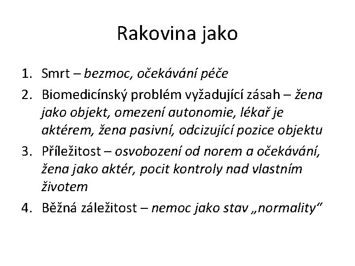 Rakovina jako 1. Smrt – bezmoc, očekávání péče 2. Biomedicínský problém vyžadující zásah –