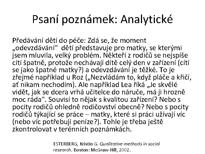 Psaní poznámek: Analytické Předávání dětí do péče: Zdá se, že moment „odevzdávání“ dětí představuje