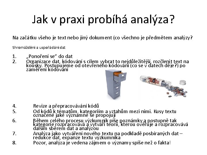 Jak v praxi probíhá analýza? Na začátku všeho je text nebo jiný dokument (co