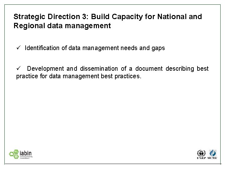 Strategic Direction 3: Build Capacity for National and Regional data management ü Identification of