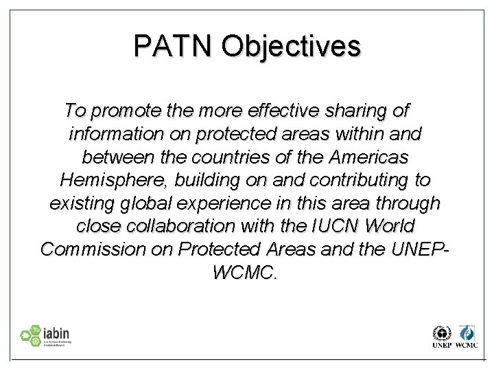 PATN Objectives To promote the more effective sharing of information on protected areas within