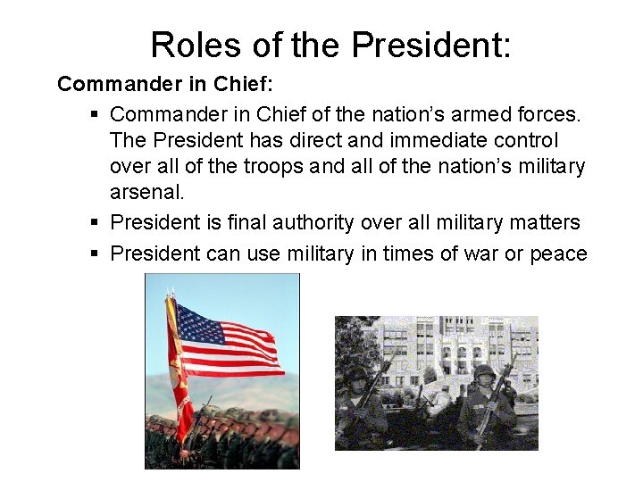 Roles of the President: Commander in Chief: § Commander in Chief of the nation’s