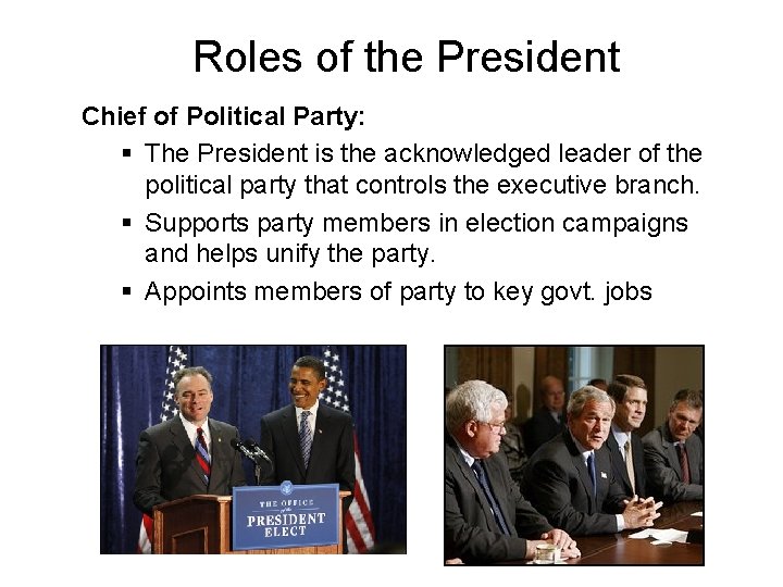 Roles of the President Chief of Political Party: § The President is the acknowledged