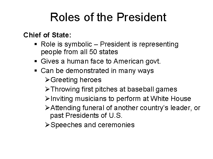 Roles of the President Chief of State: § Role is symbolic – President is