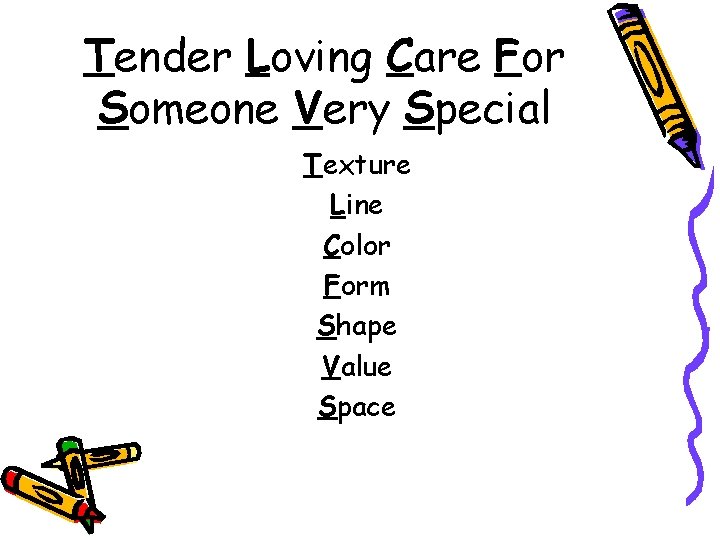 Tender Loving Care For Someone Very Special Texture Line Color Form Shape Value Space