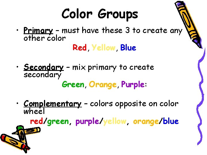 Color Groups • Primary – must have these 3 to create any other color