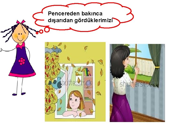 Pencereden bakınca dışarıdan gördüklerimizi 