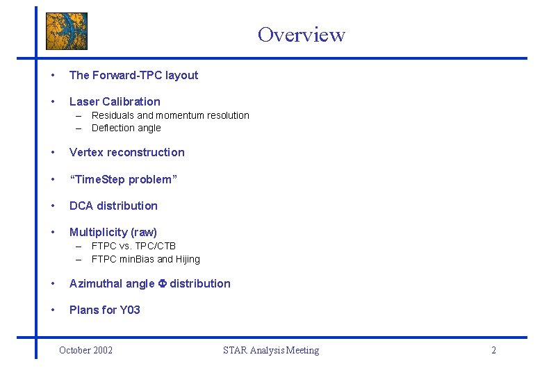 Overview • The Forward-TPC layout • Laser Calibration – Residuals and momentum resolution –