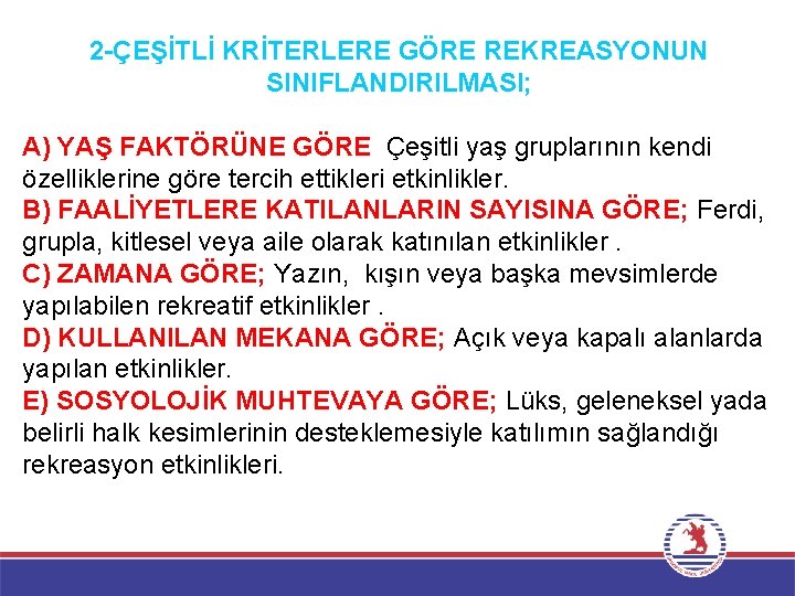 2 -ÇEŞİTLİ KRİTERLERE GÖRE REKREASYONUN SINIFLANDIRILMASI; A) YAŞ FAKTÖRÜNE GÖRE Çeşitli yaş gruplarının kendi