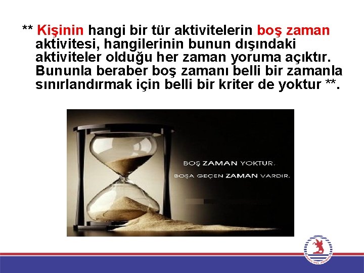 ** Kişinin hangi bir tür aktivitelerin boş zaman aktivitesi, hangilerinin bunun dışındaki aktiviteler olduğu