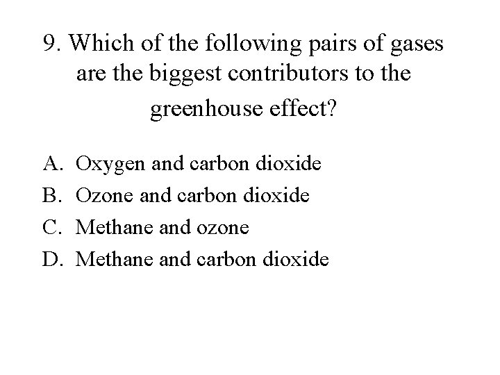 9. Which of the following pairs of gases are the biggest contributors to the