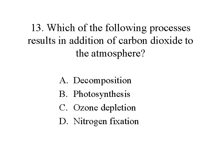 13. Which of the following processes results in addition of carbon dioxide to the