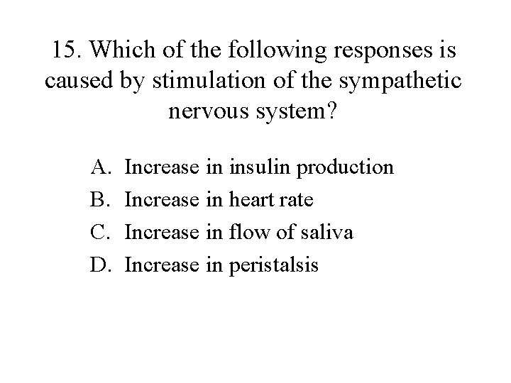 15. Which of the following responses is caused by stimulation of the sympathetic nervous