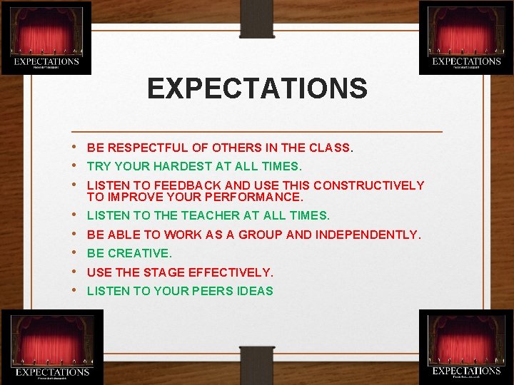EXPECTATIONS • BE RESPECTFUL OF OTHERS IN THE CLASS. • TRY YOUR HARDEST AT