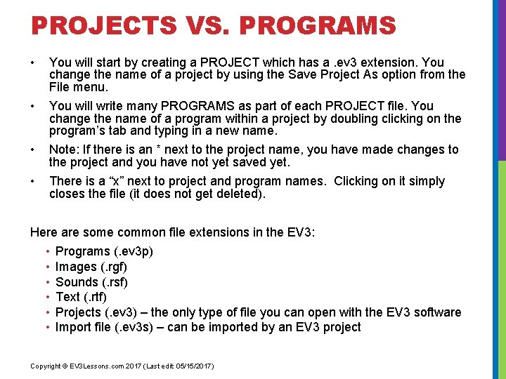 PROJECTS VS. PROGRAMS • You will start by creating a PROJECT which has a.