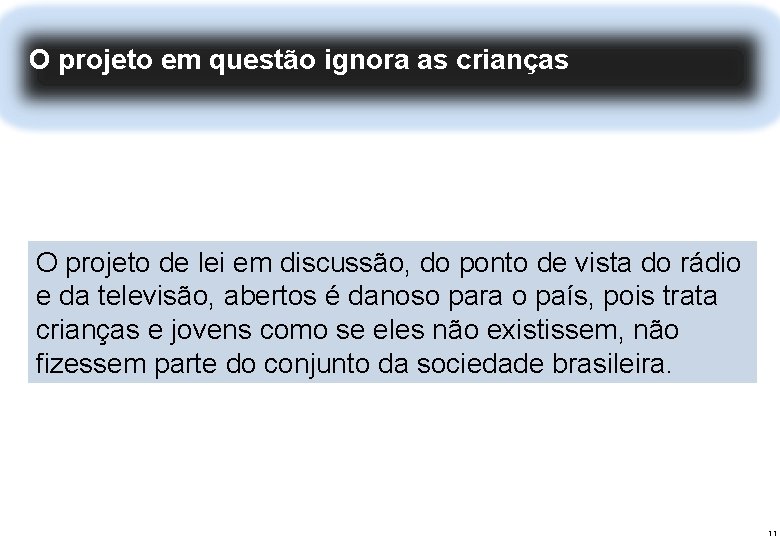 modelo federativo da radiodifusão brasileira: competitivo, OO projeto em questão ignora as crianças diversificado