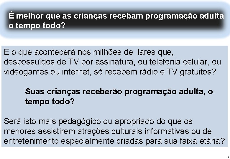 modelo que federativo da radiodifusão brasileira: competitivo, plural e ÉOmelhor as crianças recebam programação