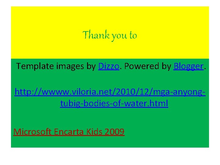 Thank you to Template images by Dizzo. Powered by Blogger. http: //wwww. viloria. net/2010/12/mga-anyongtubig-bodies-of-water.