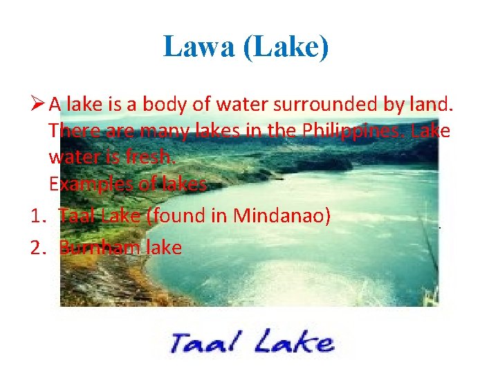 Lawa (Lake) Ø A lake is a body of water surrounded by land. There