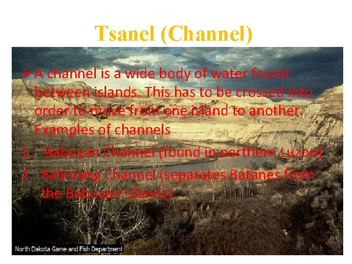 Tsanel (Channel) Ø A channel is a wide body of water found between islands.