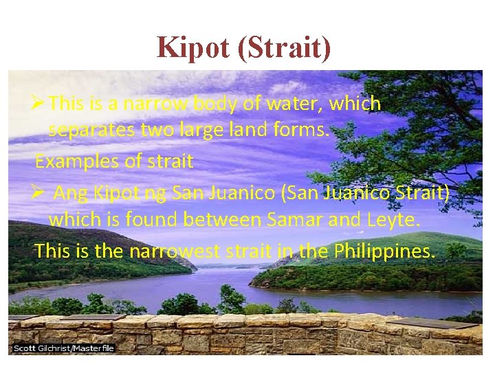 Kipot (Strait) Ø This is a narrow body of water, which separates two large