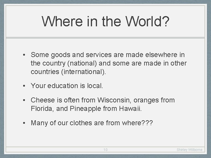 Where in the World? • Some goods and services are made elsewhere in the
