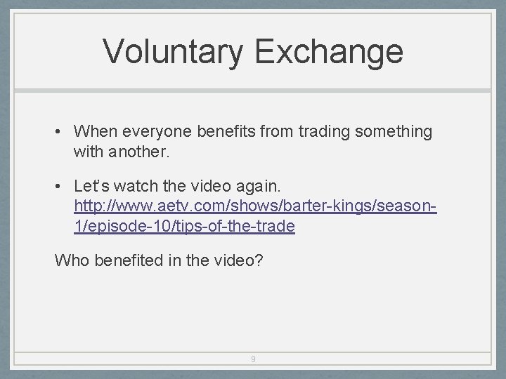 Voluntary Exchange • When everyone benefits from trading something with another. • Let’s watch