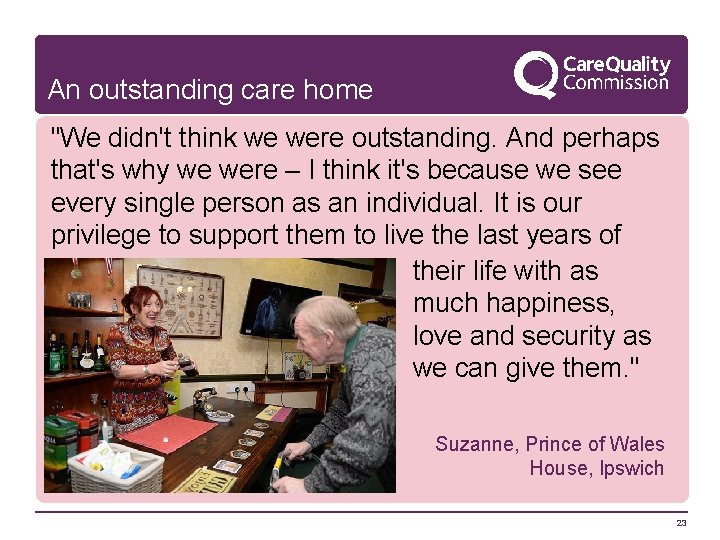 An outstanding care home "We didn't think we were outstanding. And perhaps that's why