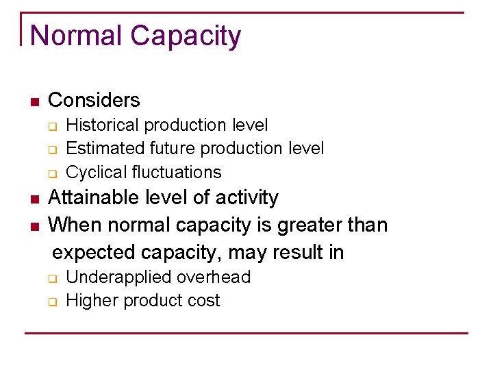 Normal Capacity n Considers q q q n n Historical production level Estimated future