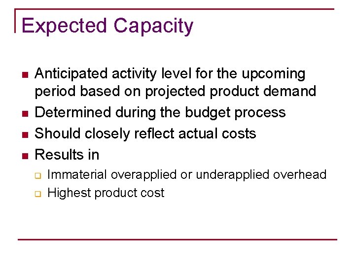 Expected Capacity n n Anticipated activity level for the upcoming period based on projected