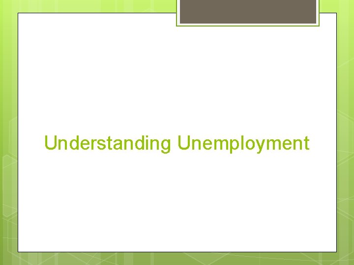 Understanding Unemployment 