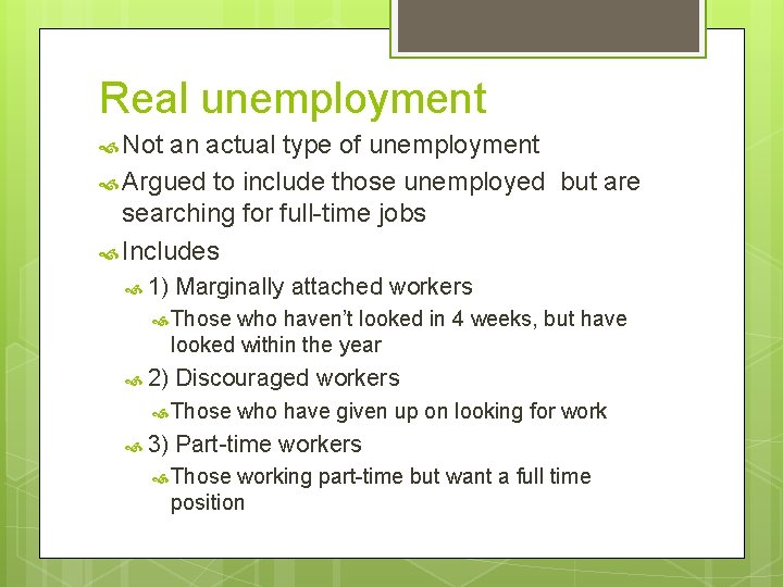 Real unemployment Not an actual type of unemployment Argued to include those unemployed but