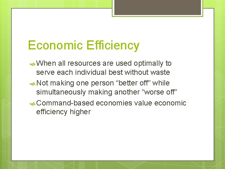Economic Efficiency When all resources are used optimally to serve each individual best without