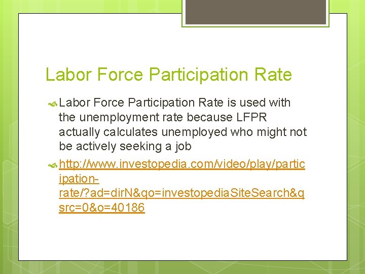 Labor Force Participation Rate is used with the unemployment rate because LFPR actually calculates