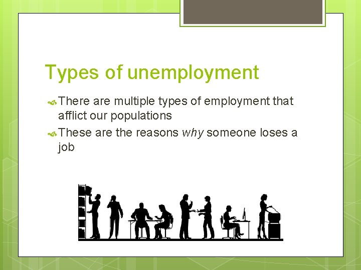 Types of unemployment There are multiple types of employment that afflict our populations These