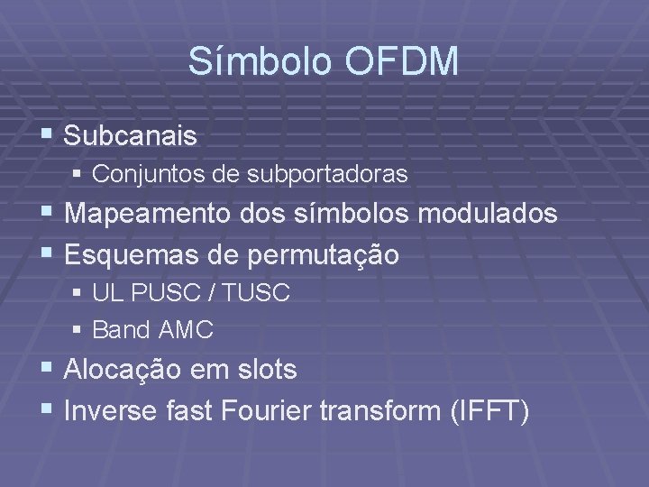 Símbolo OFDM § Subcanais § Conjuntos de subportadoras § Mapeamento dos símbolos modulados §