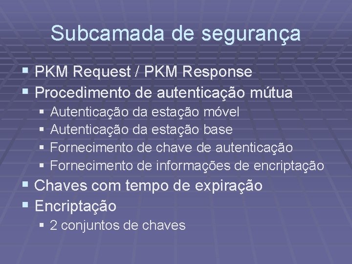 Subcamada de segurança § PKM Request / PKM Response § Procedimento de autenticação mútua