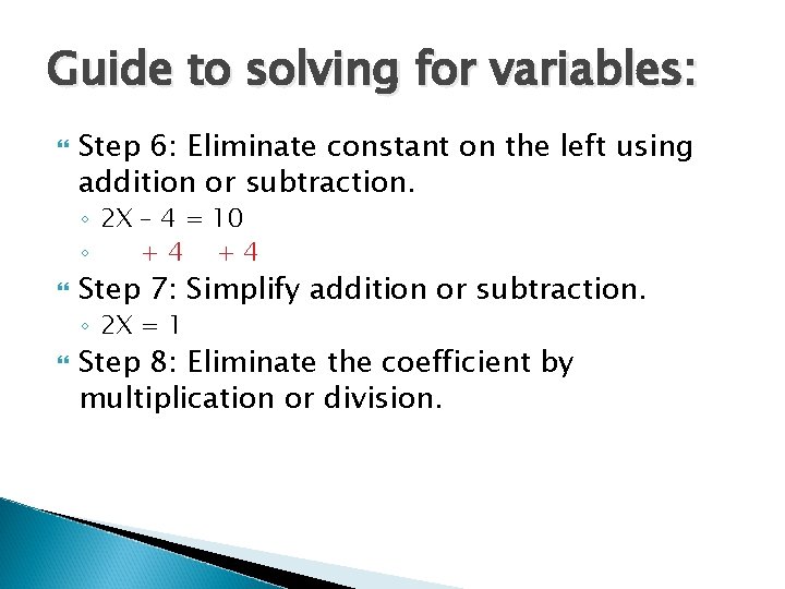 Guide to solving for variables: Step 6: Eliminate constant on the left using addition