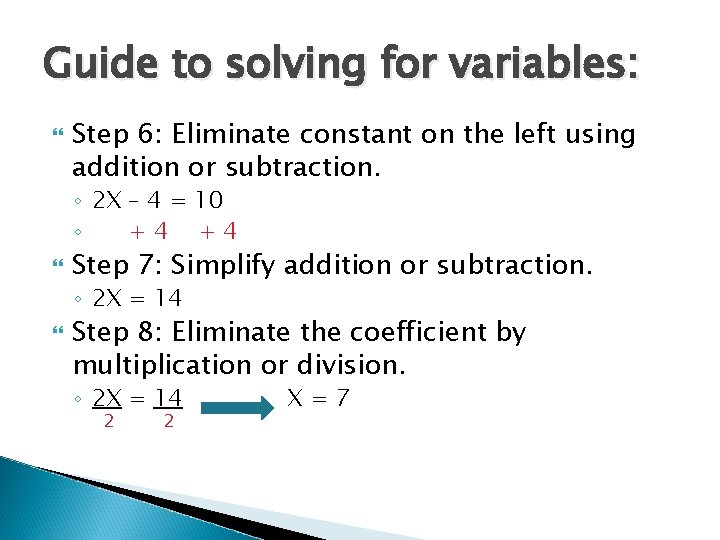 Guide to solving for variables: Step 6: Eliminate constant on the left using addition