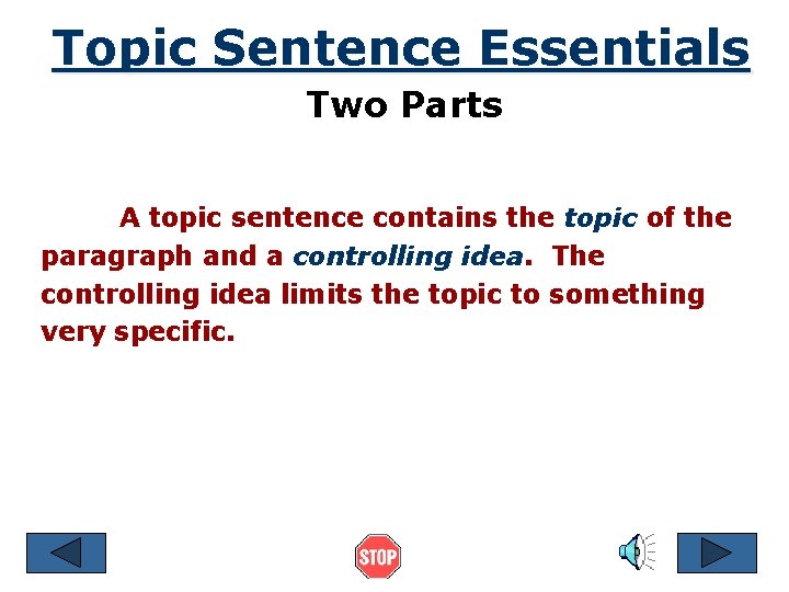 Topic Sentence Essentials Two Parts A topic sentence contains the topic of the paragraph
