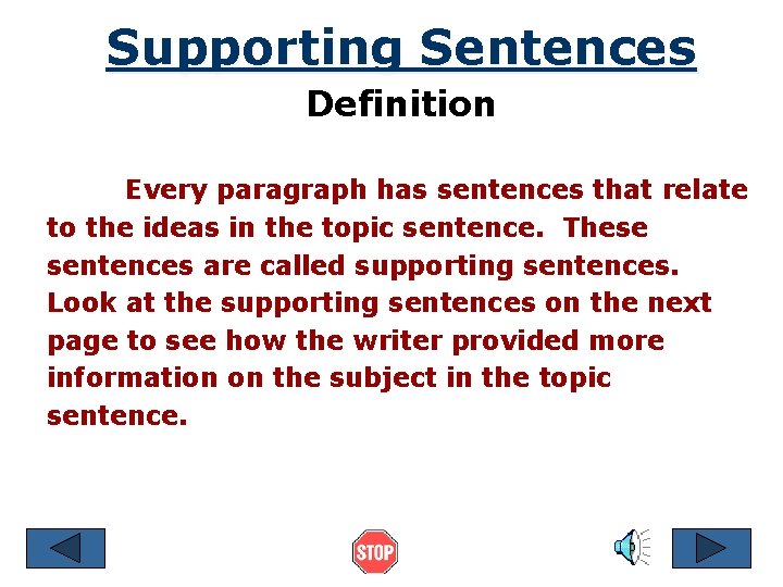 Supporting Sentences Definition Every paragraph has sentences that relate to the ideas in the