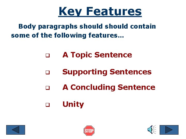 Key Features Body paragraphs should contain some of the following features… q A Topic
