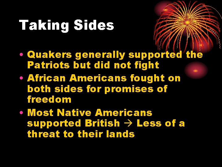 Taking Sides • Quakers generally supported the Patriots but did not fight • African