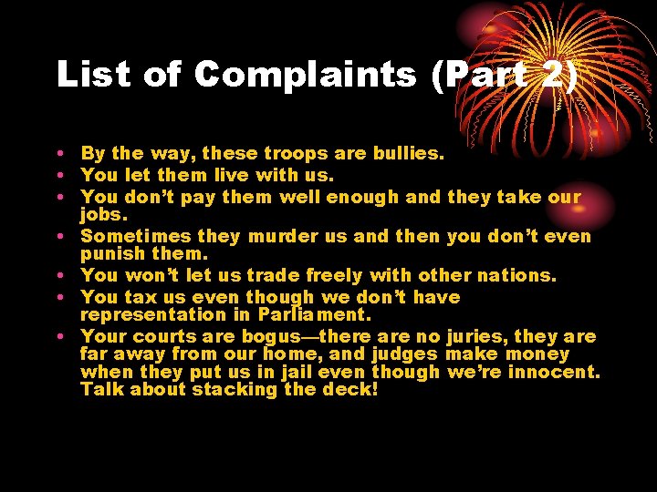 List of Complaints (Part 2) • By the way, these troops are bullies. •