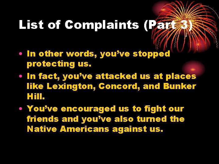 List of Complaints (Part 3) • In other words, you’ve stopped protecting us. •